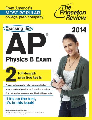 Cracking the AP Physics B Exam, 2014 Edition