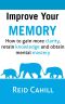 Improve Your Memory · How to Gain More Clarity, Retain Knowledge and Obtain Mental Mastery (Master Your Memory Power Book 1)