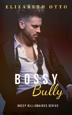 Bossy Bully · A Sweet Billionaire Boss Romance (Sweet Bossy Millionaires Book 1)