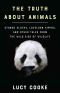 The Truth About Animals · Stoned Sloths, Lovelorn Hippos, and Other Tales From the Wild Side of Wildlife