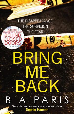 Bring Me Back · the Addictive New Page Turner From the Bestselling Author of Behind Closed Doors