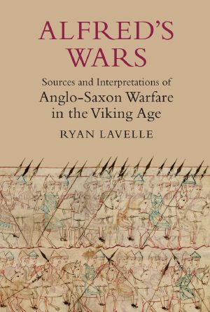 Alfred's Wars · Sources and Interpretations of Anglo-Saxon Warfare in the Viking Age (Warfare in History)