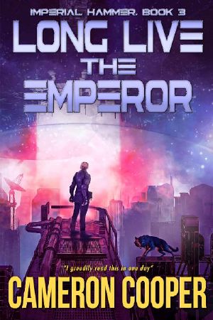 Long Live The Emperor (Imperial Hammer Book 3)