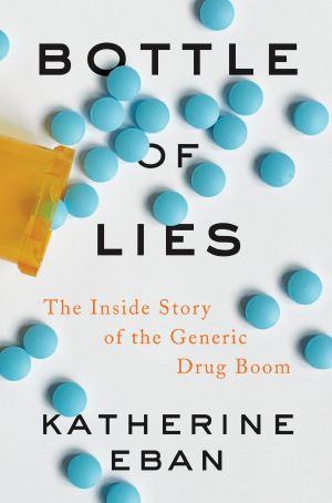 Bottle of Lies: The Inside Story of the Generic Drug Boom