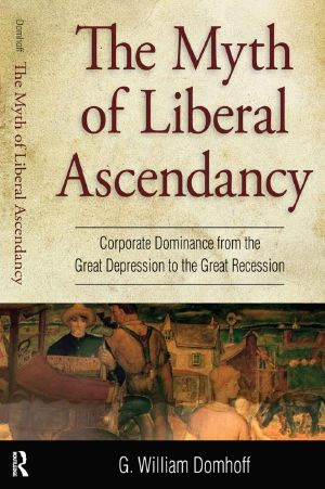 Myth of Liberal Ascendancy · Corporate Dominance From the Great Depression to the Great Recession