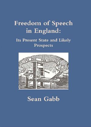 Freedom of Speech in England · Its Present State and Likely Prospects