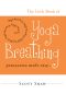 The Little Book of Yoga Breathing