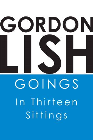 Goings · in Thirteen Sittings