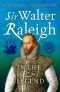 Sir Walter Raleigh · In Life & Legend