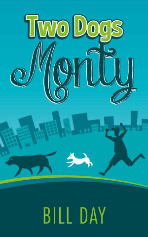 Two Dogs Monty: Easy to read, hilarious story of a lad falling in love, two crazy dogs, and a bizarre gang of criminals. (Two Dogs Monty Series Book 1)