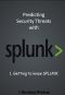 Predicting Security Threats With Splunk · Getting to Know Splunk