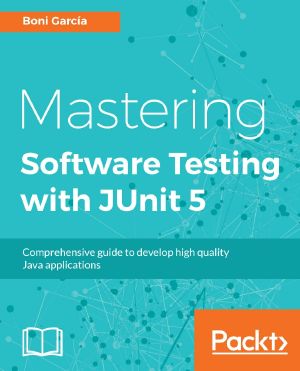 Mastering Software Testing With JUnit 5 · Comprehensive Guide to Develop High Quality Java Applications