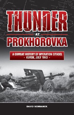 Thunder at Prokhorovka · A Combat History of Operation Citadel, Kursk, July 1943