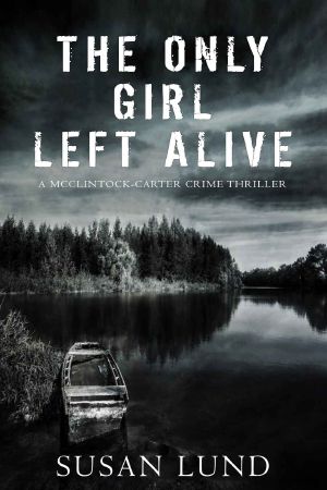 The Only Girl Left Alive · the McClintock-Carter Crime Thriller Series · Book Three