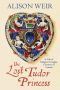 The Lost Tudor Princess · A Life of Margaret Douglas, Countess of Lennox