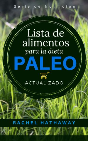 Lista De Alimentos Para La Dieta Paleo · Actualizado / Spanish Language Edition (Updated Paleo Diet Food List Book) (Serie De Nutrición)