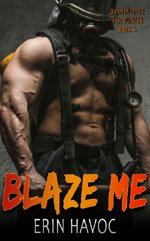 BLAZE ME: A Curvy Girl Meets Firefighter Romance (Burning For Her Curves Book 4)