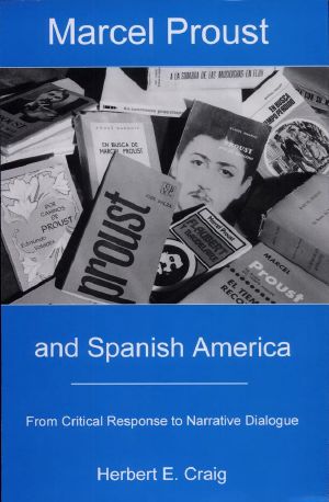 Marcel Proust and Spanish America · From Critical Response to Narrative Dialogue