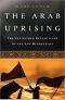 The Arab Uprising · the Unfinished Revolutions of the New Middle East