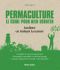 Permaculture. Le Guide Pour Bien Débuter (Les Nouvelles Approches Du Jardin)