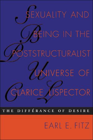 Sexuality and Being in the Poststructuralist Universe of Clarice Lispector · the Différance of Desire