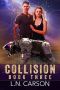 Collision: Book Three