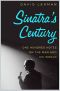 Sinatra's Century · One Hundred Notes on the Man and His World