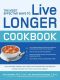 The Most Effective Ways to Live Longer Cookbook · the Surprising, Unbiased Truth About Great-Tasting Food That Prevents Disease and Gives You Optimal