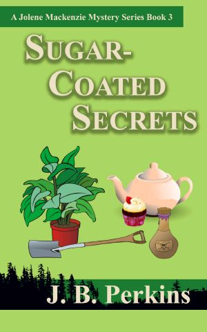 Sugar-Coated Secrets: A Jolene Mackenzie Mystery Series Book 3