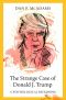 The Strange Case of Donald J. Trump · A Psychological Reckoning