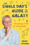 The Single Dad's Guide to the Galaxy · Parenting in the real world