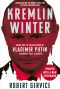 Kremlin Winter: Russia and the Second Coming of Vladimir Putin