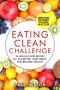 Eating Clean Challenge · 25 Whole Food Recipes to Eat Better, Look Great, and Become Healthy