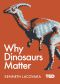 Why Dinosaurs Matter