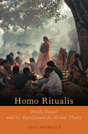 Homo Ritualis · Hindu Ritual and Its Significance for Ritual Theory (Oxford Ritual Studies)