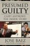 Presumed Guilty · Casey Anthony · the Inside Story