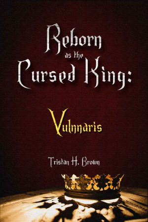 Reborn as the Cursed King (LitRPG) · Book One · Vulnarris