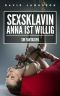 Sexsklavin Anna ist WILLIG