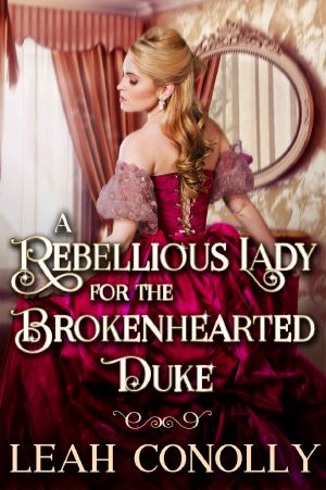 A Rebellious Lady for the Brokenhearted Duke