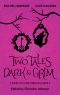 Two Tales Dark and Grim