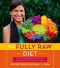 The Fully Raw Diet · 21 Days to Better Health, with Meal and Exercise Plans, Tips, and 75 Recipes