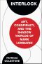 Interlock · Art, Conspiracy, and the Shadow Worlds of Mark Lombardi