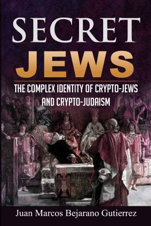 Secret Jews · the Complex Identity of Crypto-Jews and Crypto-Judaism