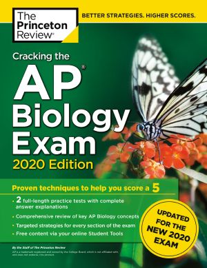 Cracking the AP Biology Exam, 2020 Edition, Practice Tests & Prep for the NEW 2020 Exam