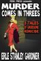 Murder Comes in Threes · 3 Tales of Gruesome Homicide