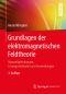 Grundlagen der elektromagnetischen Feldtheorie · Maxwellgleichungen, Lösungsmethoden und Anwendungen, Maxwellgleichungen, Lösungsmethoden und Anwendungen