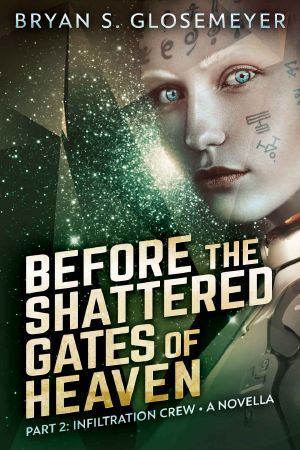 Before the Shattered Gates of Heaven Part 2 · Infiltration Crew (Shattered Gates Volume 1 Part 2)