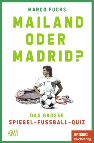 Mailand oder Madrid?: Das große SPIEGEL-Fußballquiz