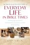 The Baker Illustrated Guide to Everyday Life in Bible Times