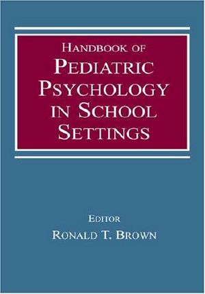 Handbook of Pediatric Psychology in School Settings